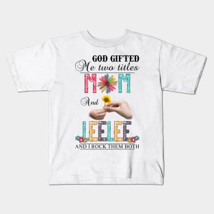 Vintage God Gifted Me Two Titles Mom And Leelee Wildflower Hands Flower Happy Mothers Day Kids T-Shirt